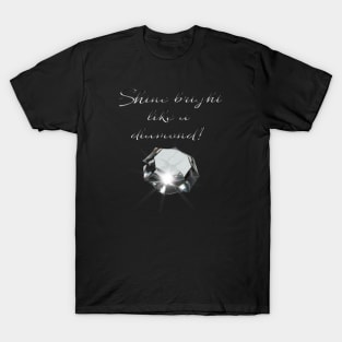 Shine bright like a diamond T-Shirt